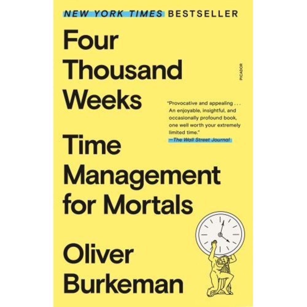 Four Thousand Weeks Time Management for Mortals Oliver Burkeman 2023 Paperback
